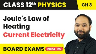 Joules Law of Heating  Current Electricity  Class 12 Physics Chapter 3  CBSE 202425 [upl. by Haimerej]