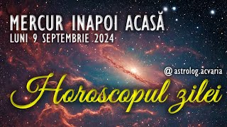 CU MERCUR INAPOI LA SCOALA 📖 LUNI 9 SEPTEMBRIE 2024 ☀♍ HOROSCOPUL ZILEI cu astrolog Acvaria [upl. by Epoh]