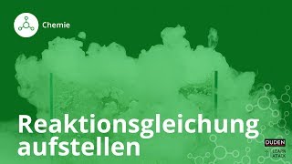 Reaktionsgleichungen aufstellen  so gehts – Chemie  Duden Learnattack [upl. by Ybhsa516]