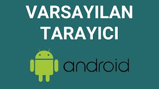 Android Varsayılan Tarayıcı Değiştirme [upl. by Laumas928]