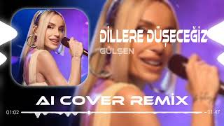 Gülşen  Dillere Düşeceğiz Aı Cover Remix [upl. by Ynnelg]