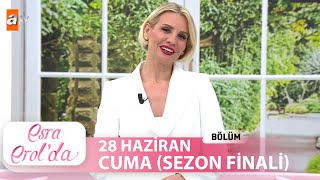 Esra Erolda 28 Haziran 2024  Tek Parça SEZON FİNALİ [upl. by Rahel]