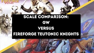 Scale Comparison GW Vs Fireforge Teutonic Knights [upl. by Artsa]