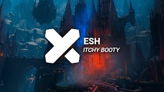 ESH  Itchy Booty [upl. by Chane]