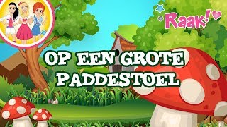 NEDERLANDSE KINDERLIEDJES  OP EEN GROTE PADDESTOEL [upl. by Lyrret]