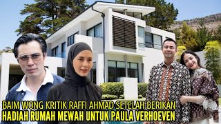 BAIM WONG SENTIL RAFFI AHMAD SETELAH BERIKAN HADIAH RUMAH MEWAH UNTUK PAULA VERHOEVEN [upl. by Sethrida335]