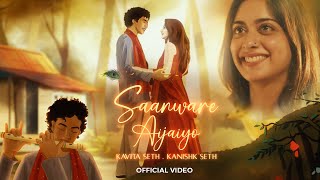 Saanware Aijaiyo Official Video Kanishk Seth amp Kavita Seth [upl. by Ardnekan]