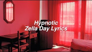 Hypnotic  Zella Day Lyrics [upl. by Richella]