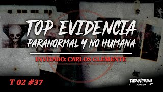 TOP EVIDENCIA PARANORMAL Y NO HUMANA Invitado CARLOS CLEMENTE  T2 E37 [upl. by Maisey]