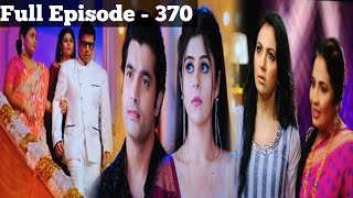 Full Episode 370  Muskaan  मुस्कान  Review [upl. by Yerfdog]