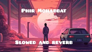 Phir Mohabbat song slowed and reverb [upl. by Kcerred]