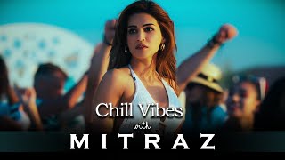 Chill Vibes with Mitraz ACV Chill House Mix  Mitraz Mashup 2024 [upl. by Eigna]