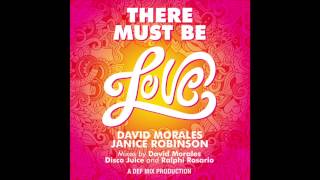 David Morales amp Janice Robinson  There Must Be Love Disco Juice Radio Mix [upl. by Brodsky]