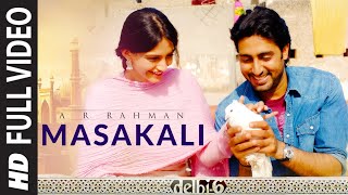 Full Video Masakali  Delhi 6  Abhishek Bachchan Sonam Kapoor  AR Rahman  Mohit Chauhan [upl. by Kinghorn]