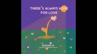 Episode Nineteen Theres Always Hope For Love [upl. by Placido]