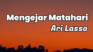 Mengejar Matahari  Ari Lasso  LIRIK [upl. by Faxun978]