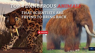 Top 4 Dangerous Extinct Animals that Scientists Trying to Bring Back  Earth 4K  In Future  2026 [upl. by Yvi682]