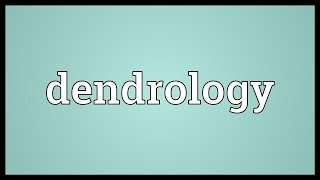 Dendrology Meaning [upl. by Rox]