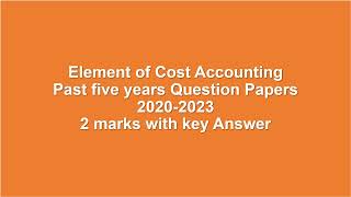 Element of Cost Accounting Previous Year Question Paper 20202023 2 Marks Question with Answer [upl. by Durand]