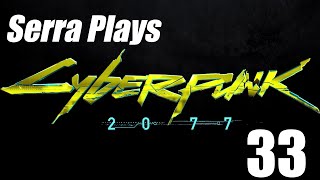 Serra Plays  Cyberpunk 2077 Episode 33 [upl. by Goerke]