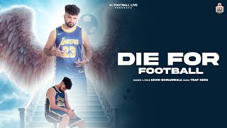 Die For Football  David BihranwalaOfficial Song Latest Punjabi Song 2024  41 Football Live [upl. by Anahs]