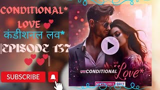 CONDITIONAL LOVEPOCKET FM EPISODE 137💕 कंडीशनल लवnewepisode [upl. by Eivla]