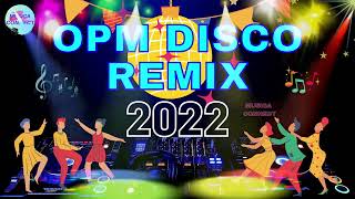 Nonstop Opm Disco Remix 2022  Best Disco Songs Medley Megamix  Disco Hits Music 2022 [upl. by Giraldo]