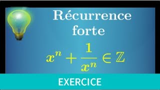 Récurrence forte double • si x  1x est entier ⇒ xn  1xn est entier • prépa MPSI PCSI ECS CPGE [upl. by Akcir894]