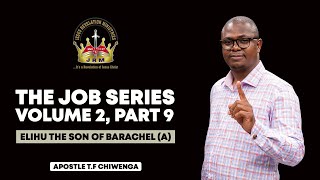 The Job Series Volume 2 Part 9  Elihu the Son of Barachel  Apostle TF Chiwenga  Sunday Service [upl. by Aiciram]