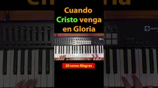 Cuando Cristo venga en Gloria Coros en piano [upl. by Natsirc21]