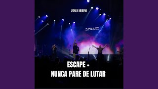 Escape  Nunca Pare de Lutar [upl. by Margarita]