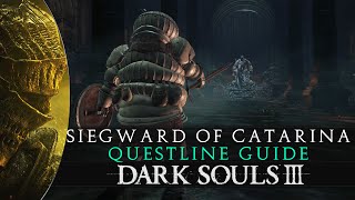 Dark Souls 3  Siegward of Catarina Questline Walkthrough [upl. by Stevie]