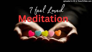 Meditation  I FEEL Loved ❤️ [upl. by Palestine463]