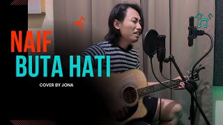 Naif  Buta Hati  Live Acoustic Jona Cover [upl. by Yrag]