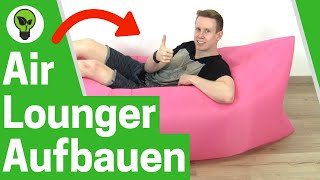 Air Lounger Aufbau ✅ ULTIMATIVE ANLEITUNG Wie Lamzac Luftsofa Aufblasen amp Fatboy Laybag Füllen [upl. by Eiramanel668]