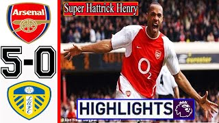 Arsenal VS Leeds United 50  Gоals amp Hіghlіghts  Super Hattrick Henry  Premier League 2005 [upl. by Eolande]