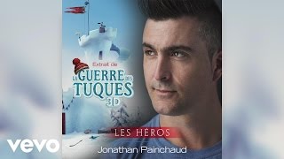 Jonathan Painchaud  Les héros Audio [upl. by Alohs607]