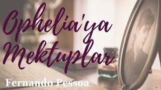 Opheliaya Mektuplar  Fernando Pessoa Sesli Kitap [upl. by Nyladam]