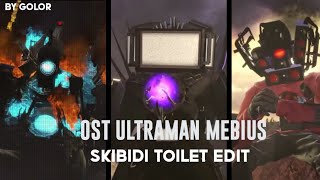 Skibidi toilet \\EDIT OST ULTRAMAN MEBIUS [upl. by Eerdua720]