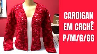 CARDIGAN EM CROCHÊ TAMANHOS P M G  GG [upl. by Lawler]