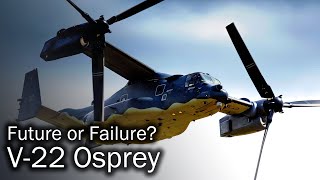 V22 Osprey – future or failure [upl. by Solon851]