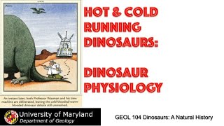 Lecture 33 Hot or ColdRunning Dinosaurs Dinosaur Physiology 1 [upl. by Skantze]