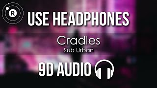 Sub Urban  Cradles 9D AUDIO [upl. by Clifford]