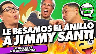 ¡LE BESAMOS EL ANILLO A JIMMY SANTI  SIN LENGUAS EN LOS PELOS [upl. by Deonne]