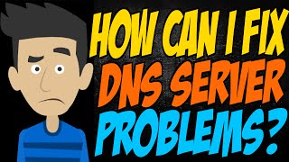 How Can I Fix DNS Server Problems [upl. by Mohandas]