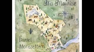 Ma Mauricie  Daniel Morissette Avec arrangements [upl. by Nodgnal210]