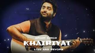 khairiyat pucho  arijit singh  lofi and revorb song [upl. by Terej]