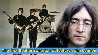 The first Beatles song to not feature John Lennon [upl. by Suisyola612]