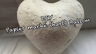 DIY PAPIER MACHE HART BALLON MAKEN  KNUTSELEN voor valentijn  Diy amp life Mama  Nederlands [upl. by Marysa]