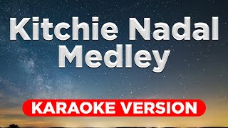 KITCHIE NADAL MEDLEY HQ KARAOKE VERSION [upl. by Annehcu816]